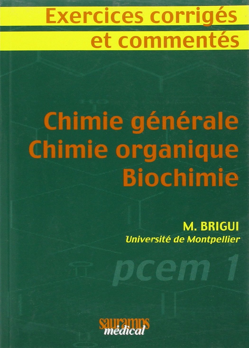 EXERCICES CORRIGES ET COMMENTES - CHIMIE GENERALE - CHIMIE ORGANIQUE: PCEM 1 Natural Sciences