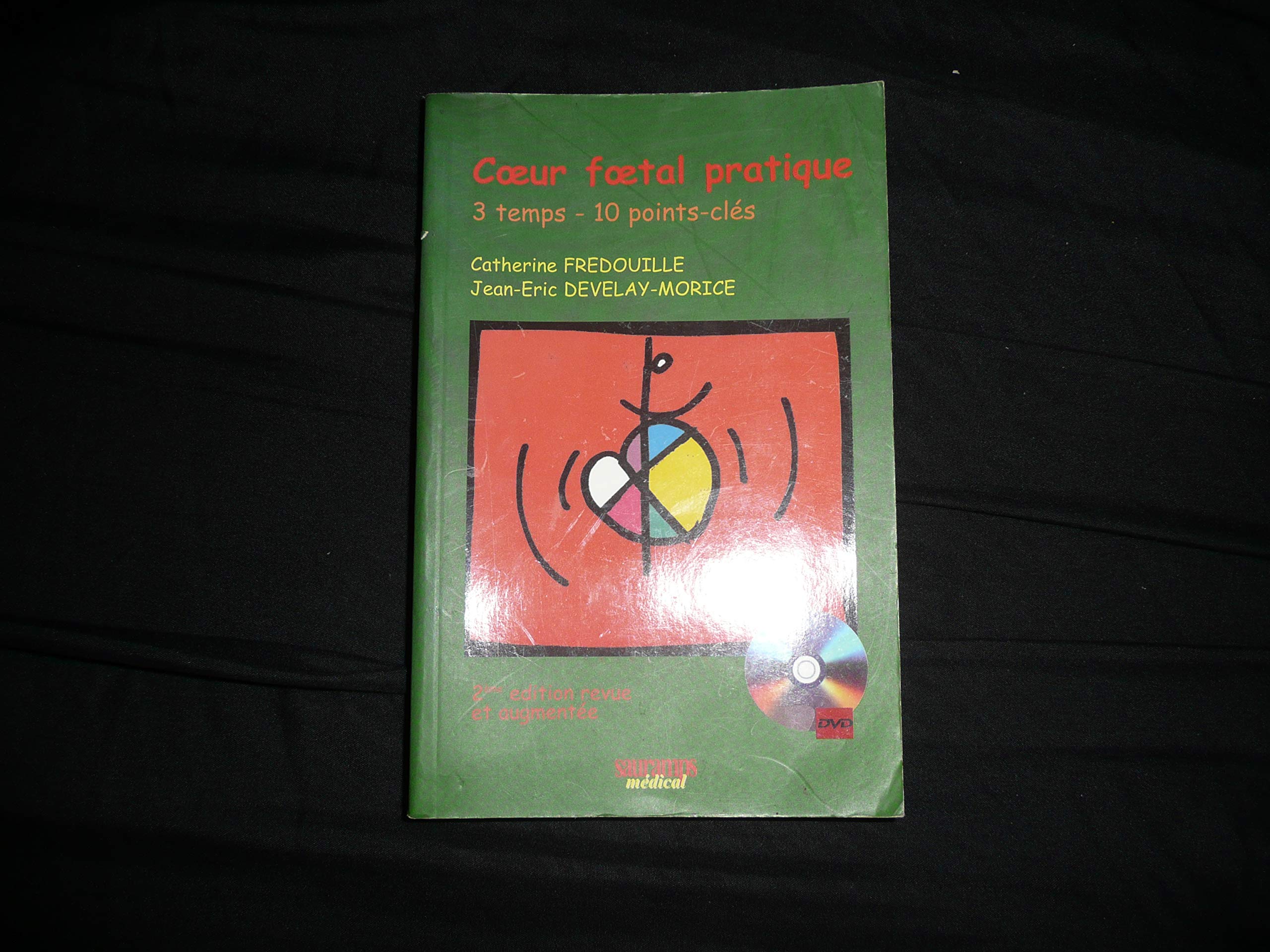 LE COEUR FOETAL PRATIQUE. 2 ED: 3 temps - 10 points-clés Medicine