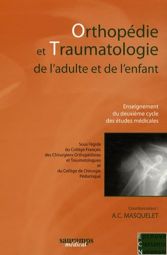 ORTHOPEDIE ET TRAUMATOLOGIE DE L'ADULTE ET DE L'ENFANT: Enseignement du deuxième cycle des études médicales Medicine