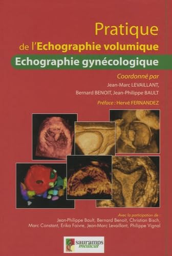 PRATIQUE DE L ECHOGRAPHIE VOLUMIQUE ECHOGRAPHIE GYNECOLOGIQUE: Volume 2 : L'échographie gynécologique Medicine