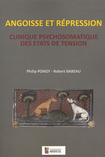 ANGOISSE ET REPRESSION: Clinique psychomatique des états de tension Medicine