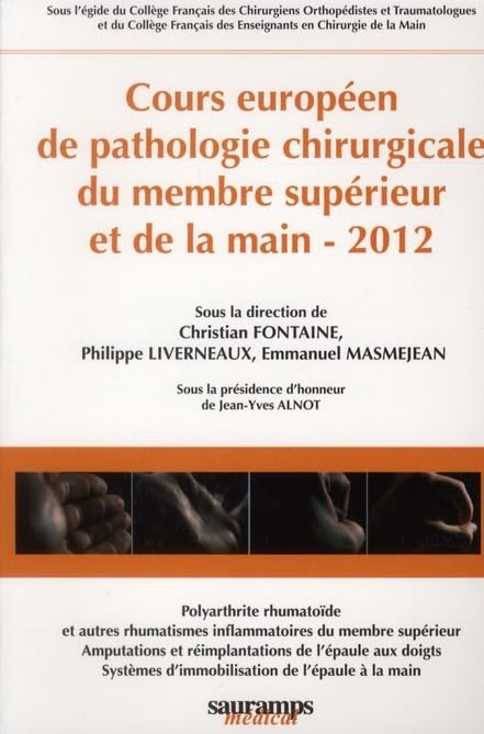 COURS EUROPEEN DE PATHOLOGIE CHIRURGICALE DU MEMBRE SUPERIEUR ET DE LA MAIN 2012 book