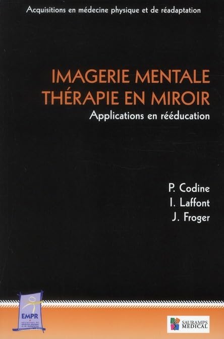 IMAGERIE MENTALE ET THERAPIE EN MIROIR: Applications en rééducation Medicine