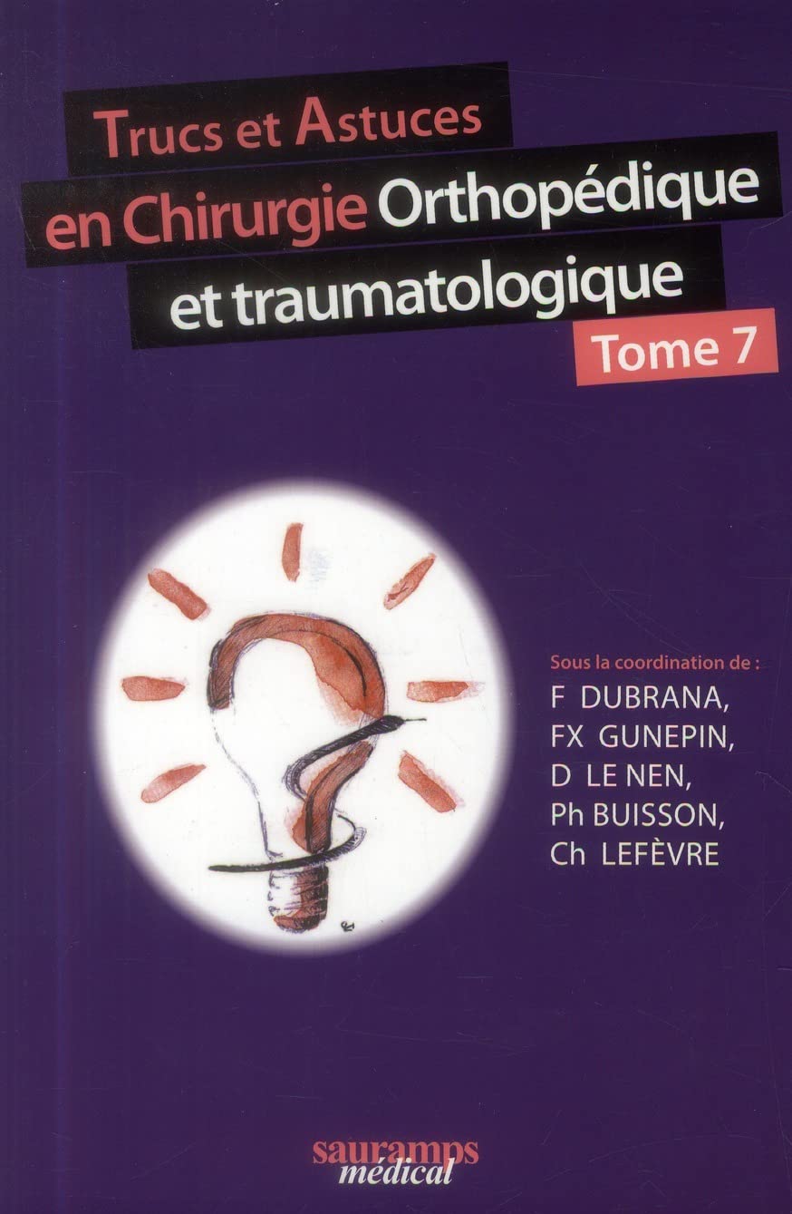 TRUCS ET ASTUCES EN CHIRURGIE ORTHOPEDIQUE ETTRAUMATOLOGIQUE TOME 7 book