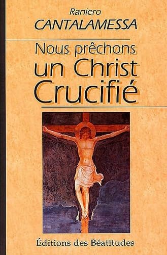 Nous prêchons un Christ crucifié: Méditations pour le Vendredi saint dans la Basilique Saint-Pierre Books