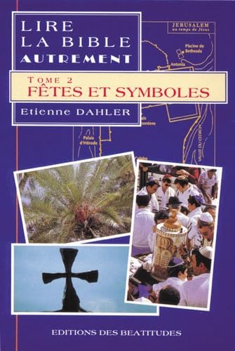 Lire la Bible autrement. Tome 2 : Fêtes et symboles book