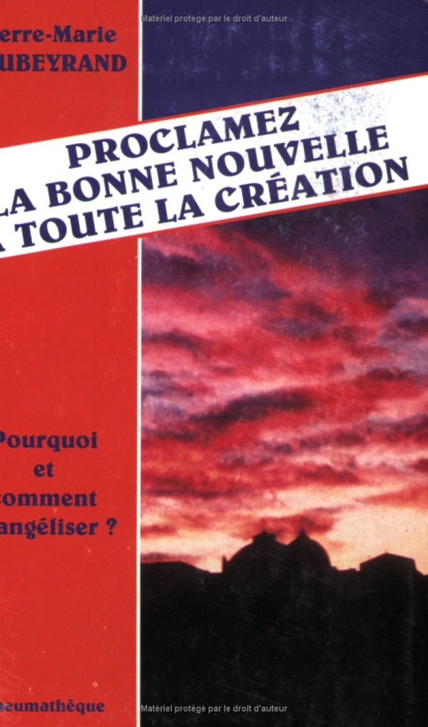"Proclamez la bonne nouvelle à toute la Création" - pourquoi et comment évangéliser ? book