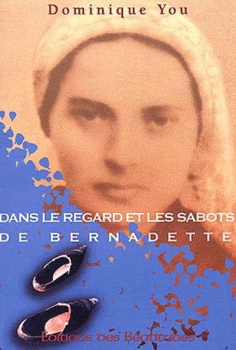 ***DANS LE REGARD ET LES SABOTS DE BERNADETTE Religion & Esotericism