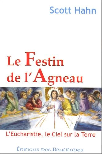 Le Festin de l'Agneau: L'Eucharistie, le Ciel sur la Terre Books