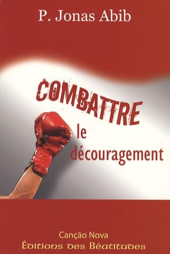 Combattre le découragement: Dans la vie quotidienne book