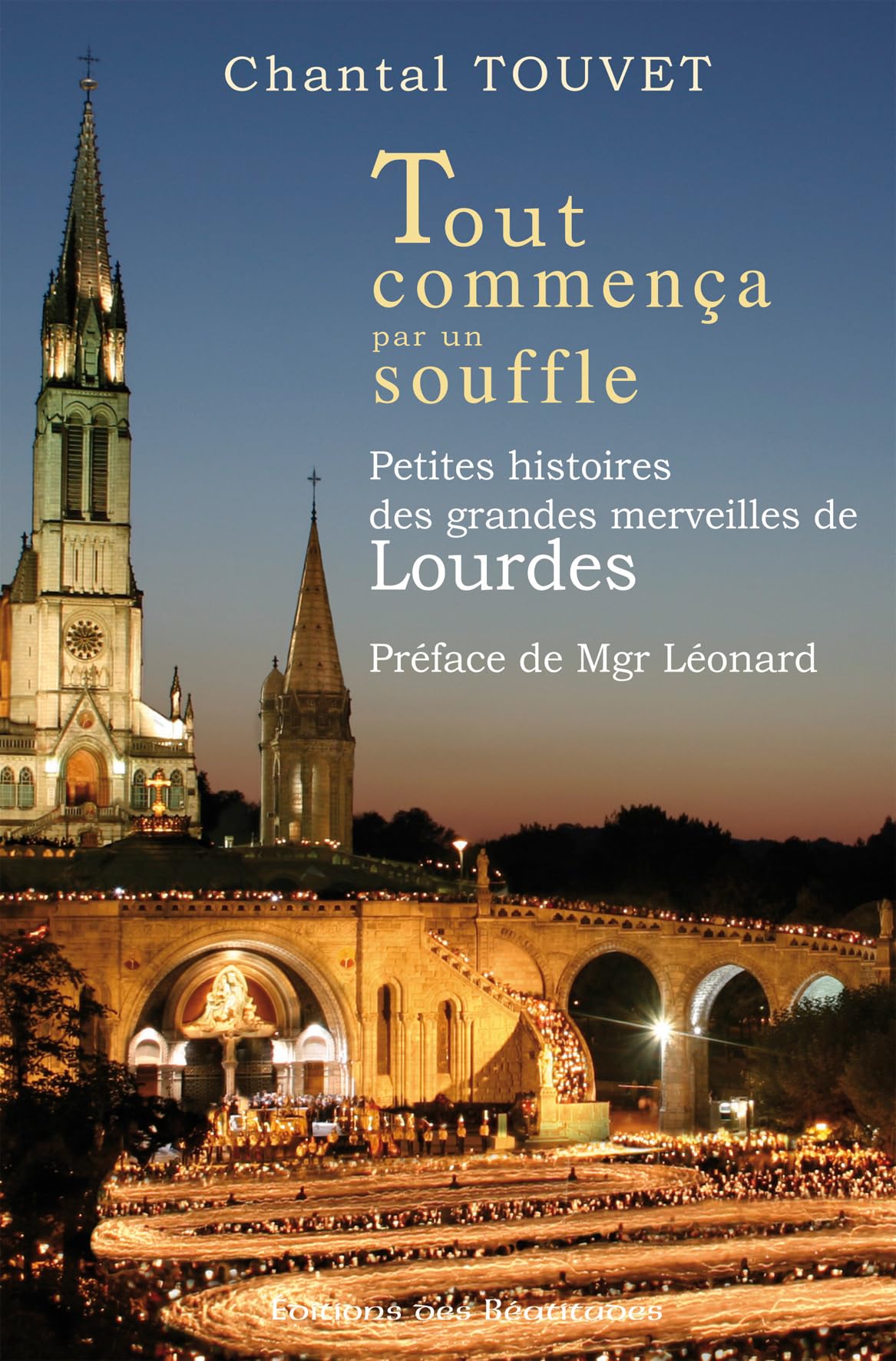 Tout Commenca par un Souffle: Petites histoires des grandes merveilles de Lourdes Religion & Esotericism