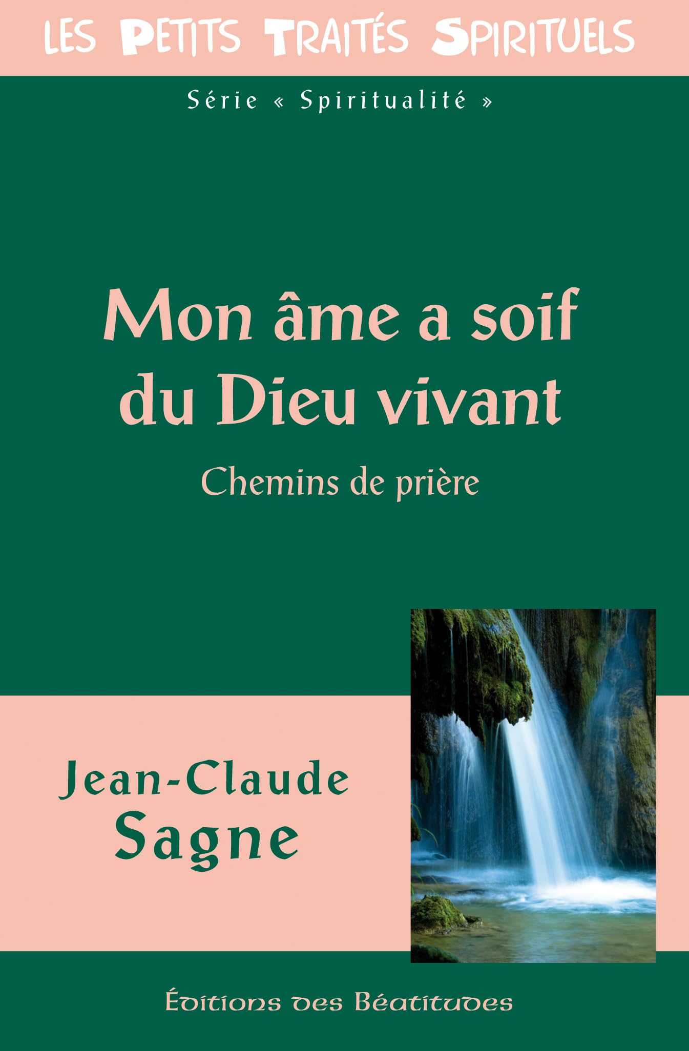 Mon âme a soif du Dieu vivant: Chemins de prière Religion & Esotericism