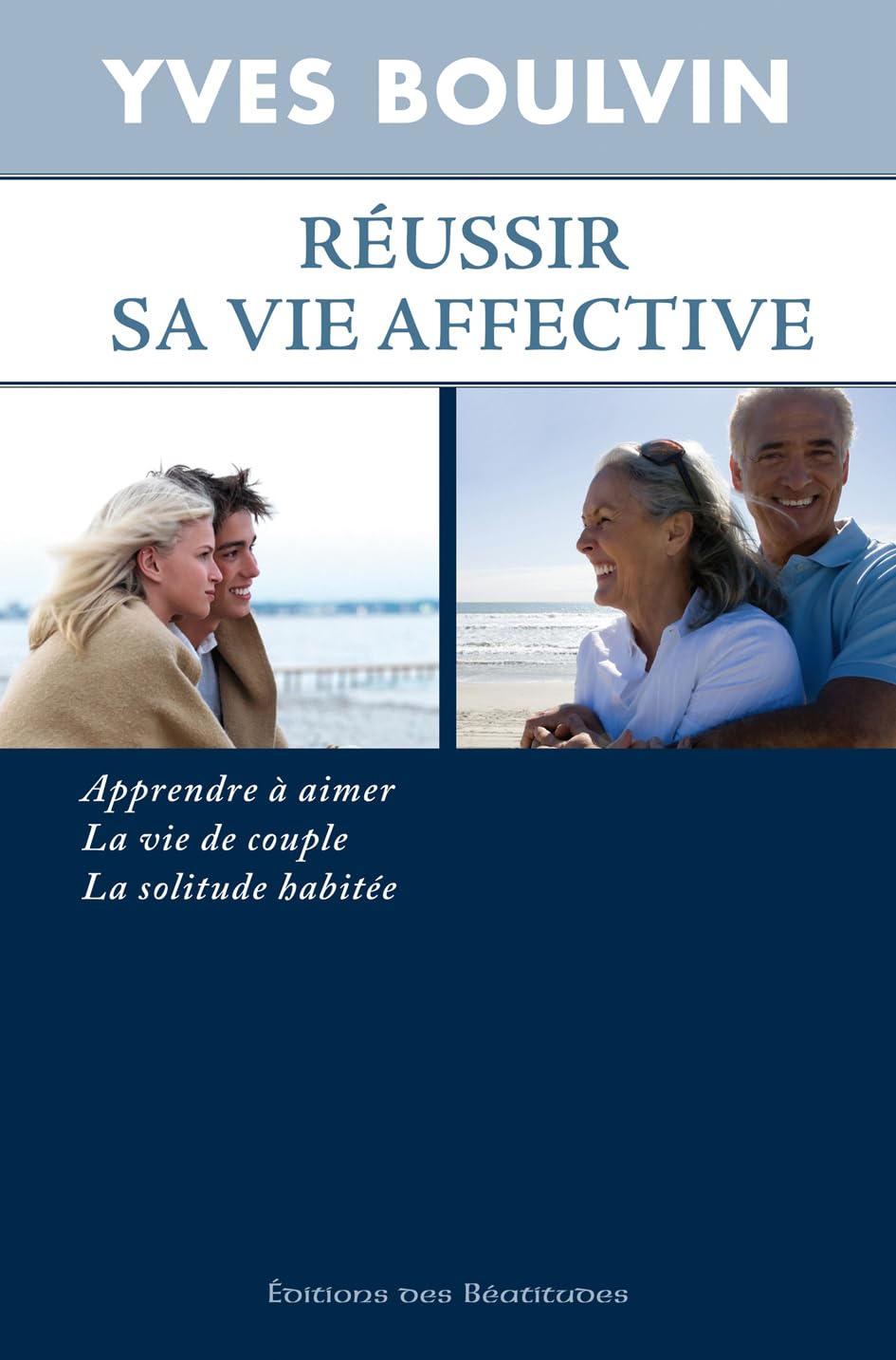 Réussir sa vie affective, apprendre à aimer, la vie de couple, la solitude habitée Books