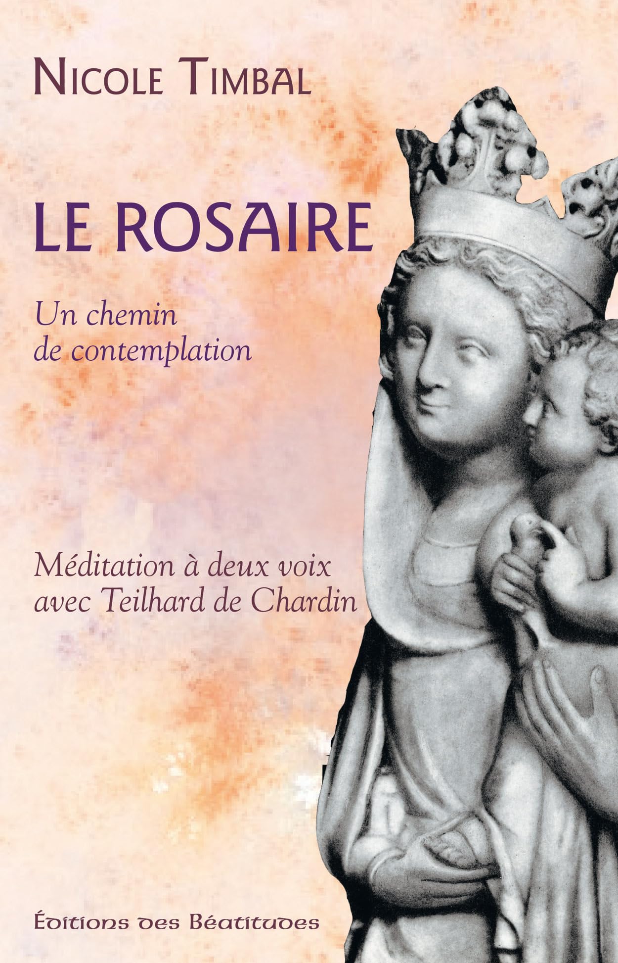 Le Rosaire un Chemin de Contemplation. Méditation a Deux Voix avec Teilhard de Chardin book