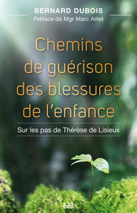 Chemins de guérison des blessures de l'enfance : sur les pas de Thérèse de Lisieux Books
