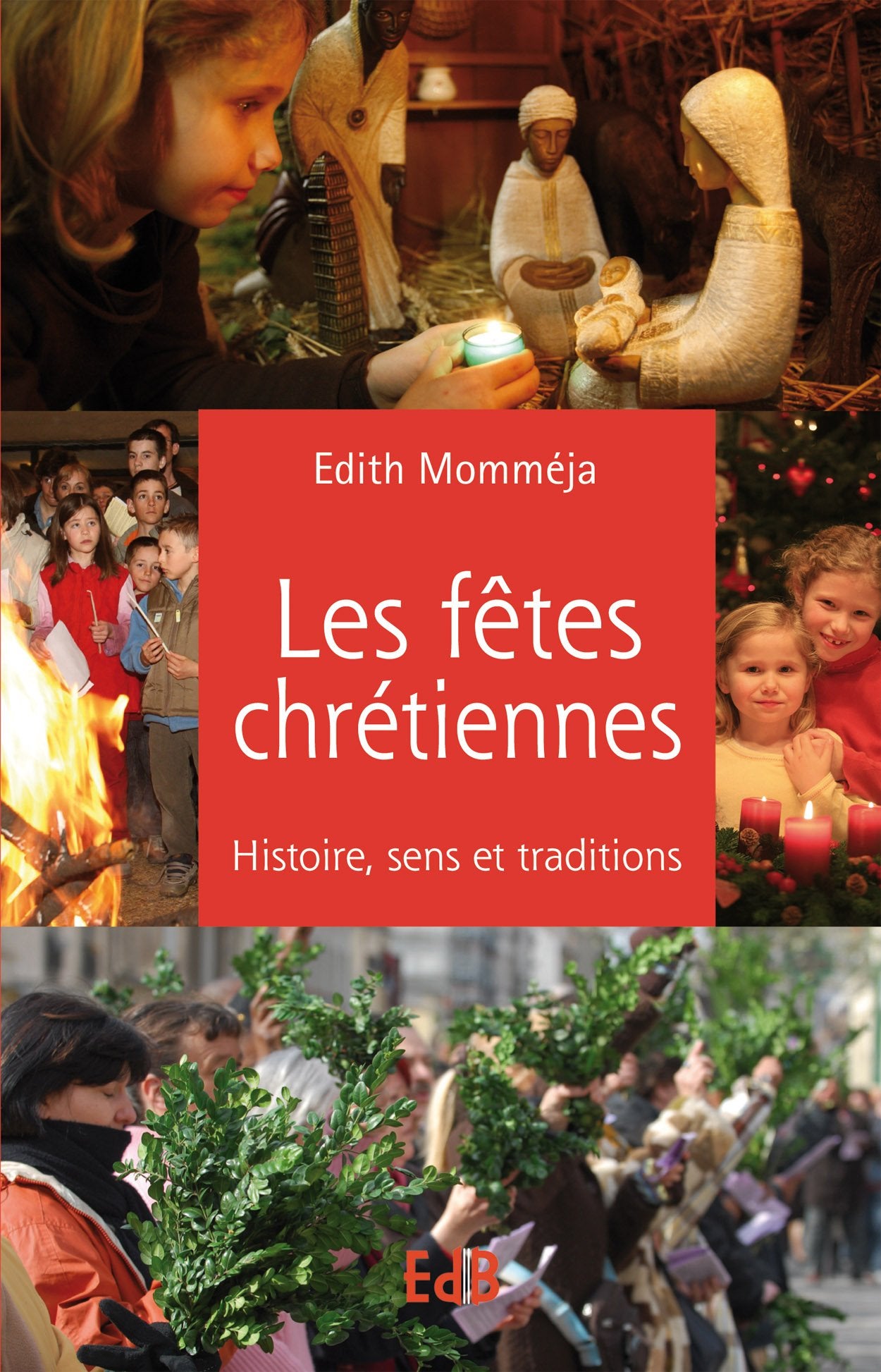 Les fêtes chrétiennes : Histoire, sens et traditions Religion & Esotericism