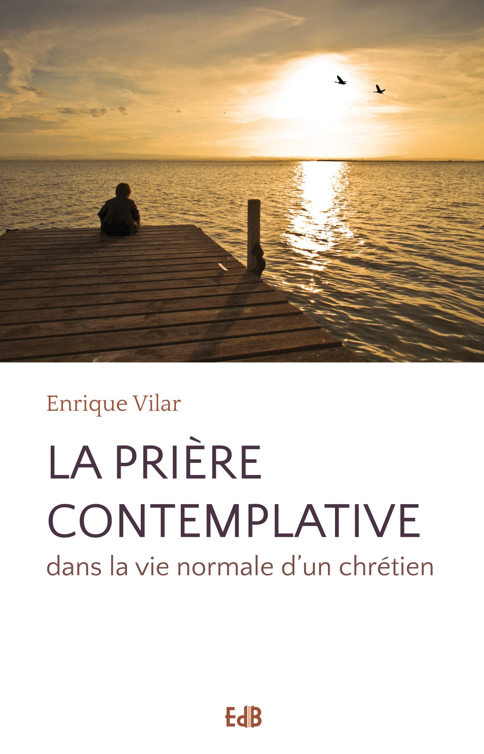 La prière contemplative dans la vie normale d'un chrétien Religion & Esotericism