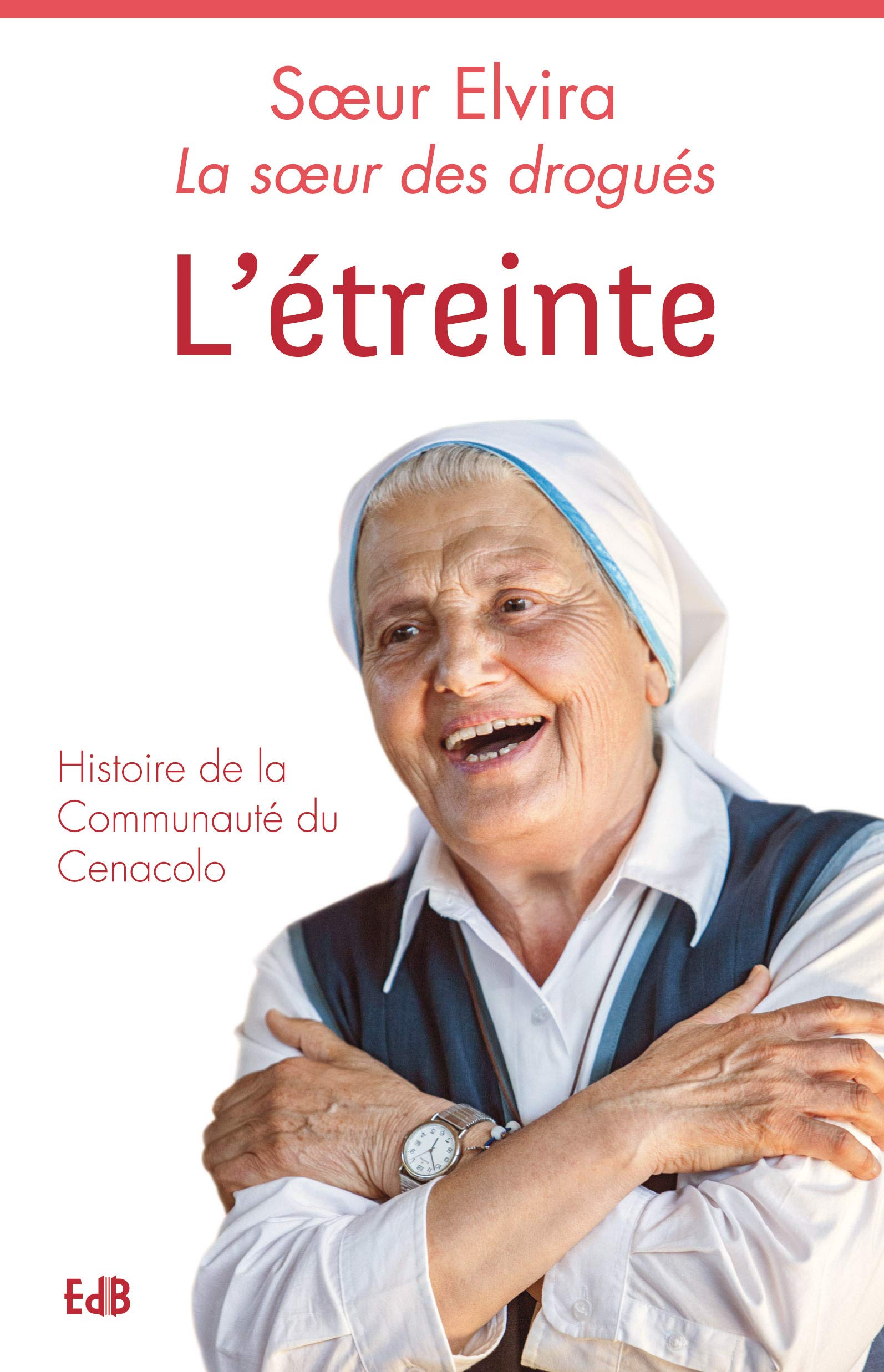 L'étreinte: Histoire de la ccommunauté de Cenacolo Books