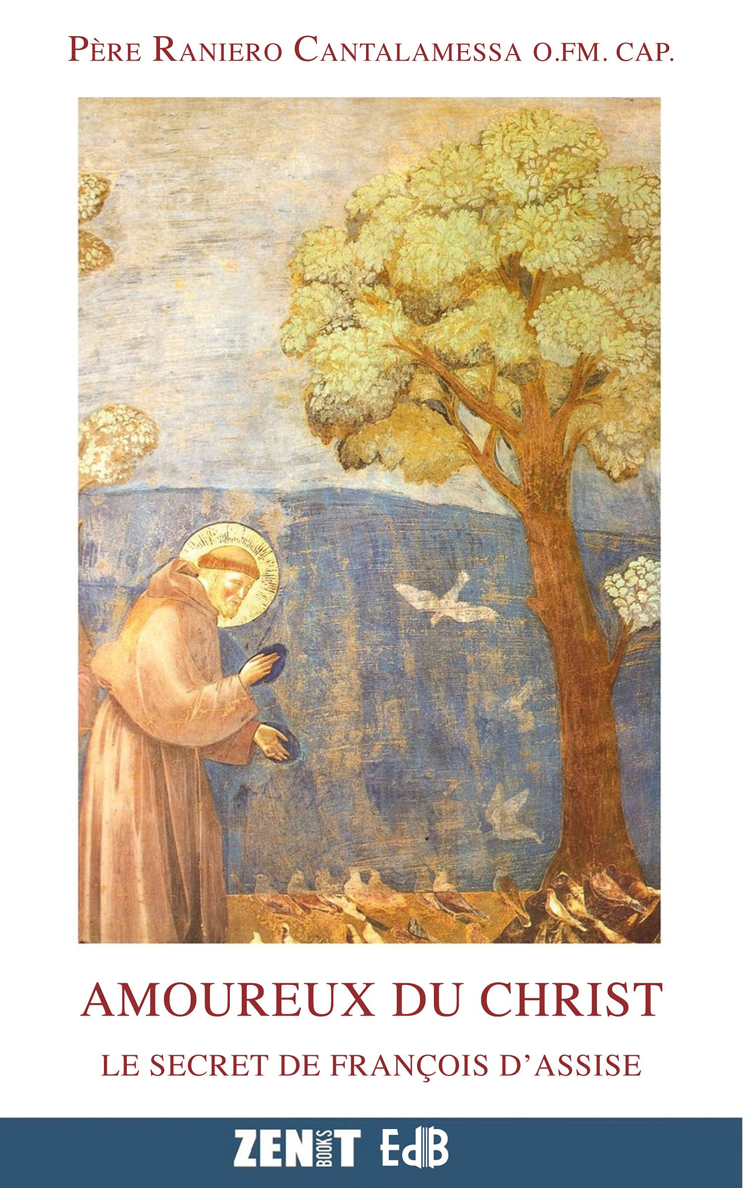 Amoureux du Christ: Le secret de François d'Assise Books