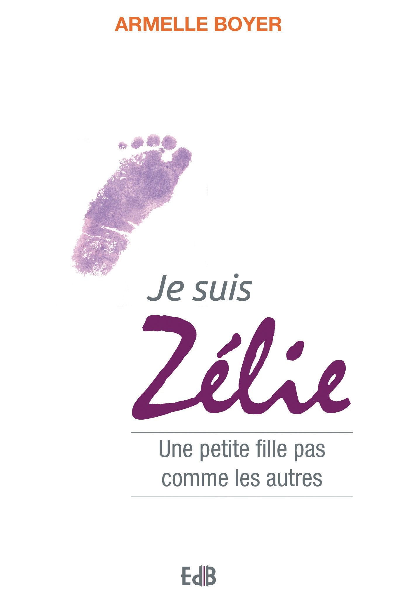 Je suis zélie. Une petite fille pas comme les autres. Religion & Esotericism
