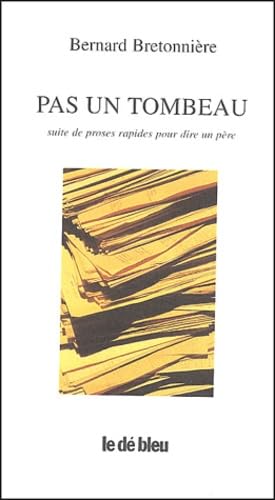 Pas un tombeau: Suite de proses rapides pour dire un père Books