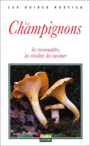 Les champignons : les reconnaître, les récolter, les cuisiner book