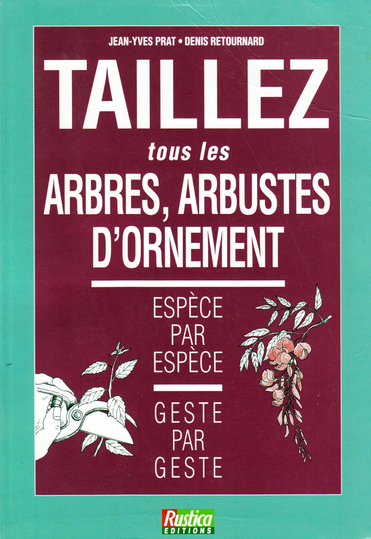 Taillez tous les arbres, arbustes d'ornement : espèce par espèce, geste par geste Leisure, Home & Garden