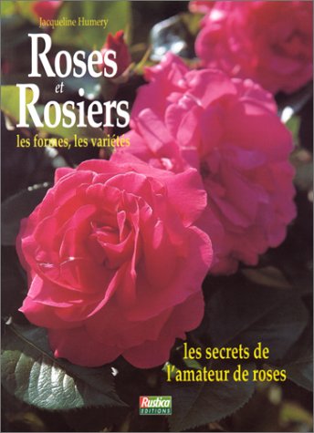 Roses et rosiers : les secrets de l'amateur de roses Books