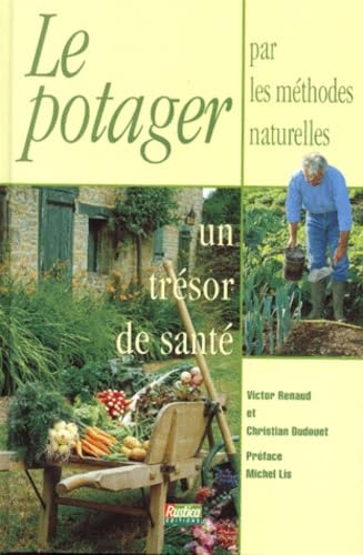Le Potager Par Les Methodes Naturelles, Un Tresor De Sante Books
