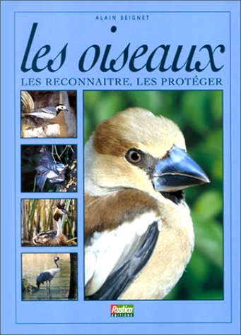 OISEAUX (LES) : LES RECONNAITRE, LES PROTEGER: Les reconnaître, les protéger Leisure, Home & Garden