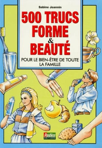 500 Trucs Forme Et Beaute. Pour Le Bien-Etre De Toute La Famille Books