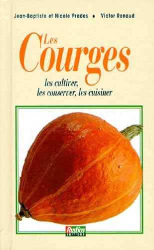 Les Courges. Les Cultiver, Les Conserver, Les Cuisiner Books