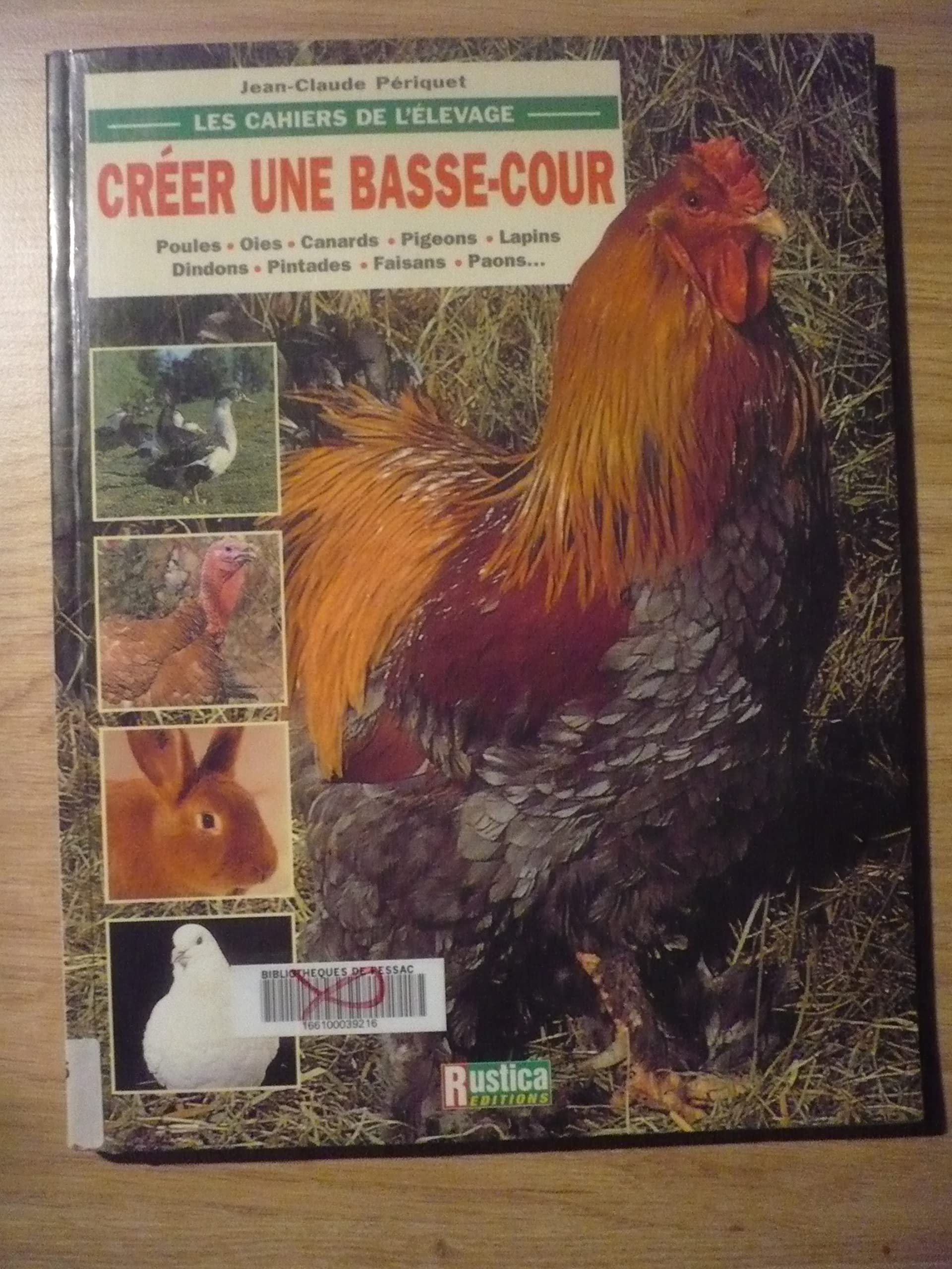 CREER UNE BASSE-COUR : POULES, OIES, CANARDS, PIGEONS, LAPINS, DINDONS Leisure, Home & Garden