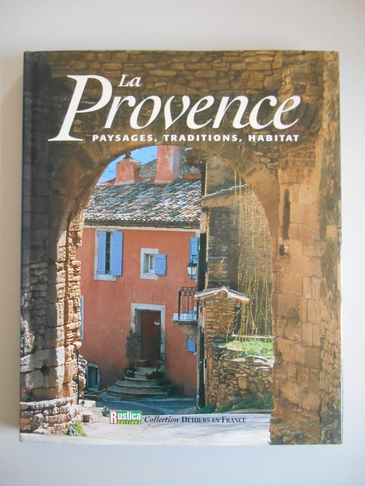 La Provence. Paysages, Traditions, Habitat Books