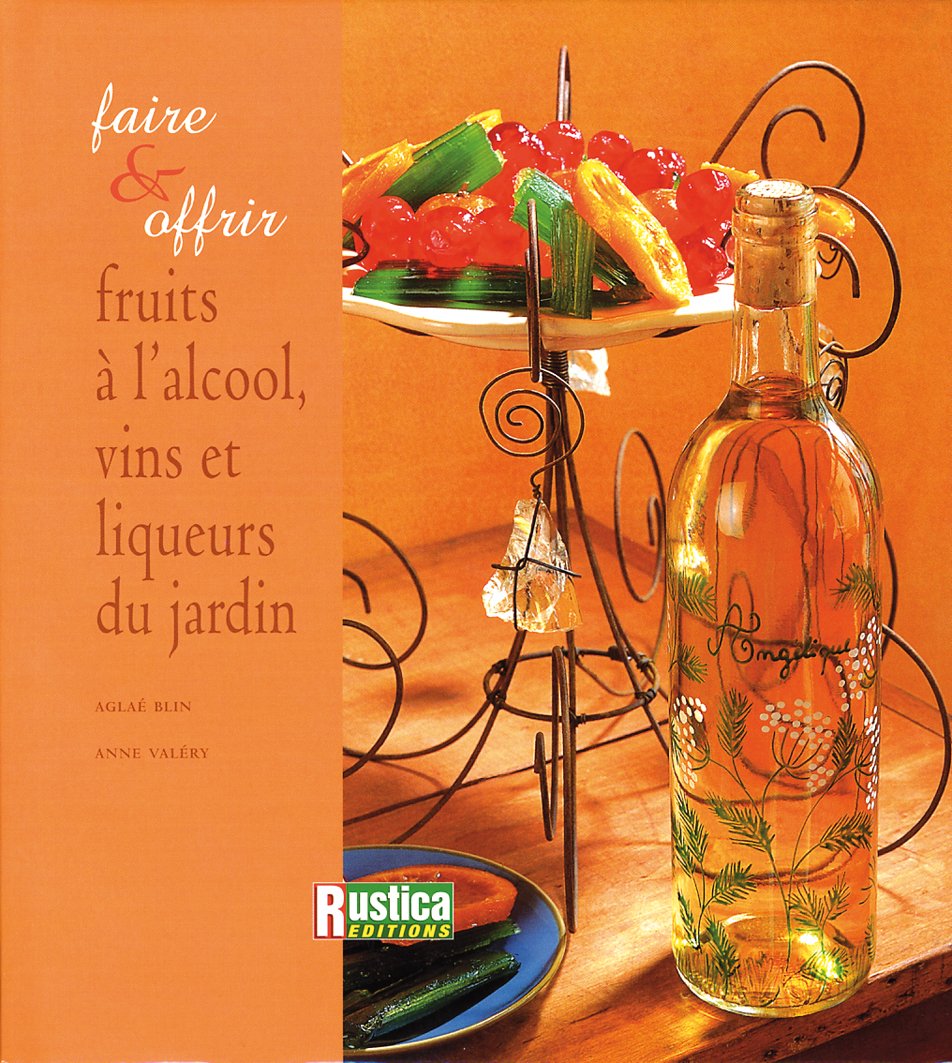 FRUITS A L'ALCOOL, VINS ET LIQUEURS DU JARDIN Leisure, Home & Garden