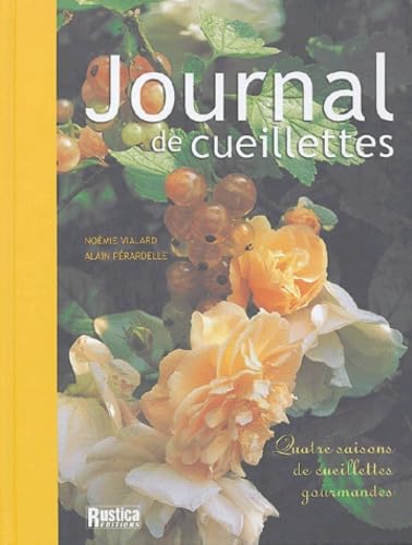 JOURNAL DES CUEILLETTES (LE): Quatre saisons de ceuillettes gourmandes Leisure, Home & Garden