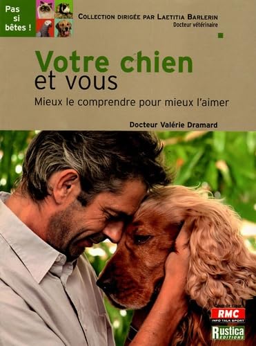 Votre Chien Et Vous: Mieux le comprendre pour mieux l'aimer Leisure, Home & Garden