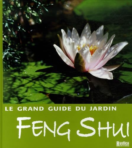 GRAND GUIDE DU JARDIN FENG SHUI (LE) Garden & Plants