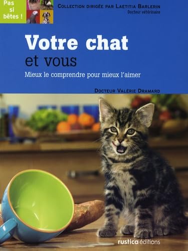 Votre chat et vous: Mieux le comprendre pour mieux l'aimer Pets