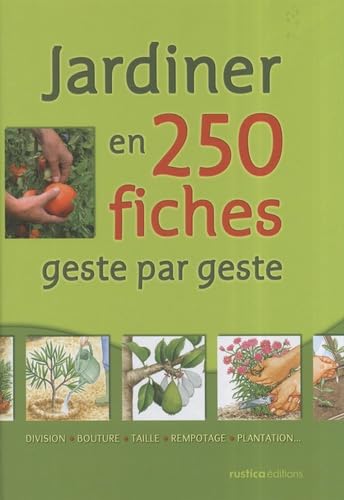 JARDINER EN 250 FICHES GESTES PAR GESTES Leisure, Home & Garden