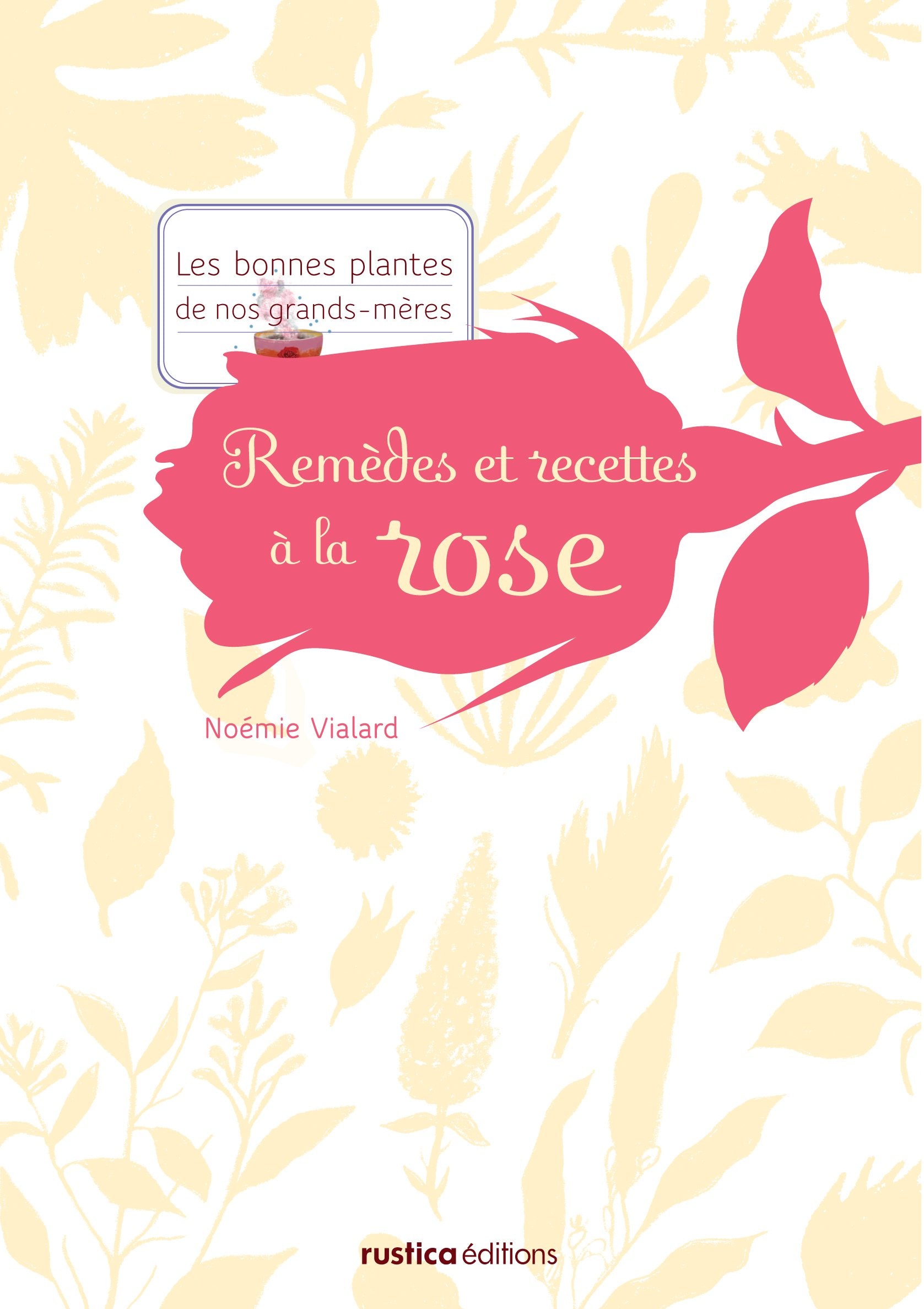 REMEDES ET RECETTES A LA ROSE Leisure, Home & Garden