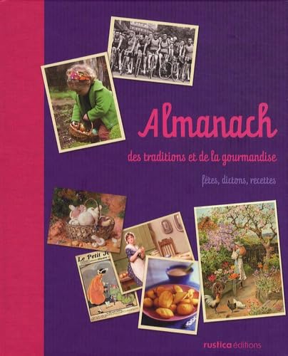 Almanach des traditions et de la gourmandise: Fêtes, dictons, recettes Leisure, Home & Garden