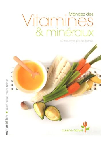 Mangez des vitamines et minéraux: 60 recettes pleine forme book