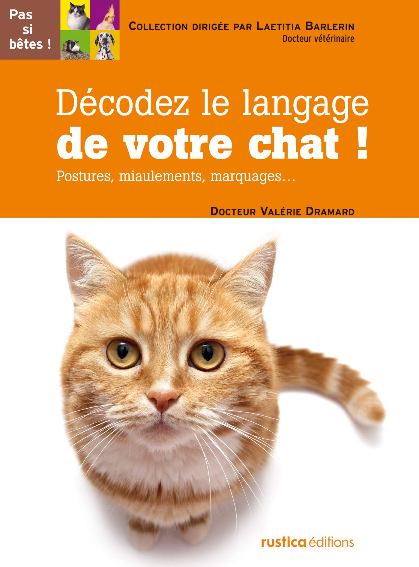 Décodez le langage de votre chat !: Postures, miaulements, marquages... Pets