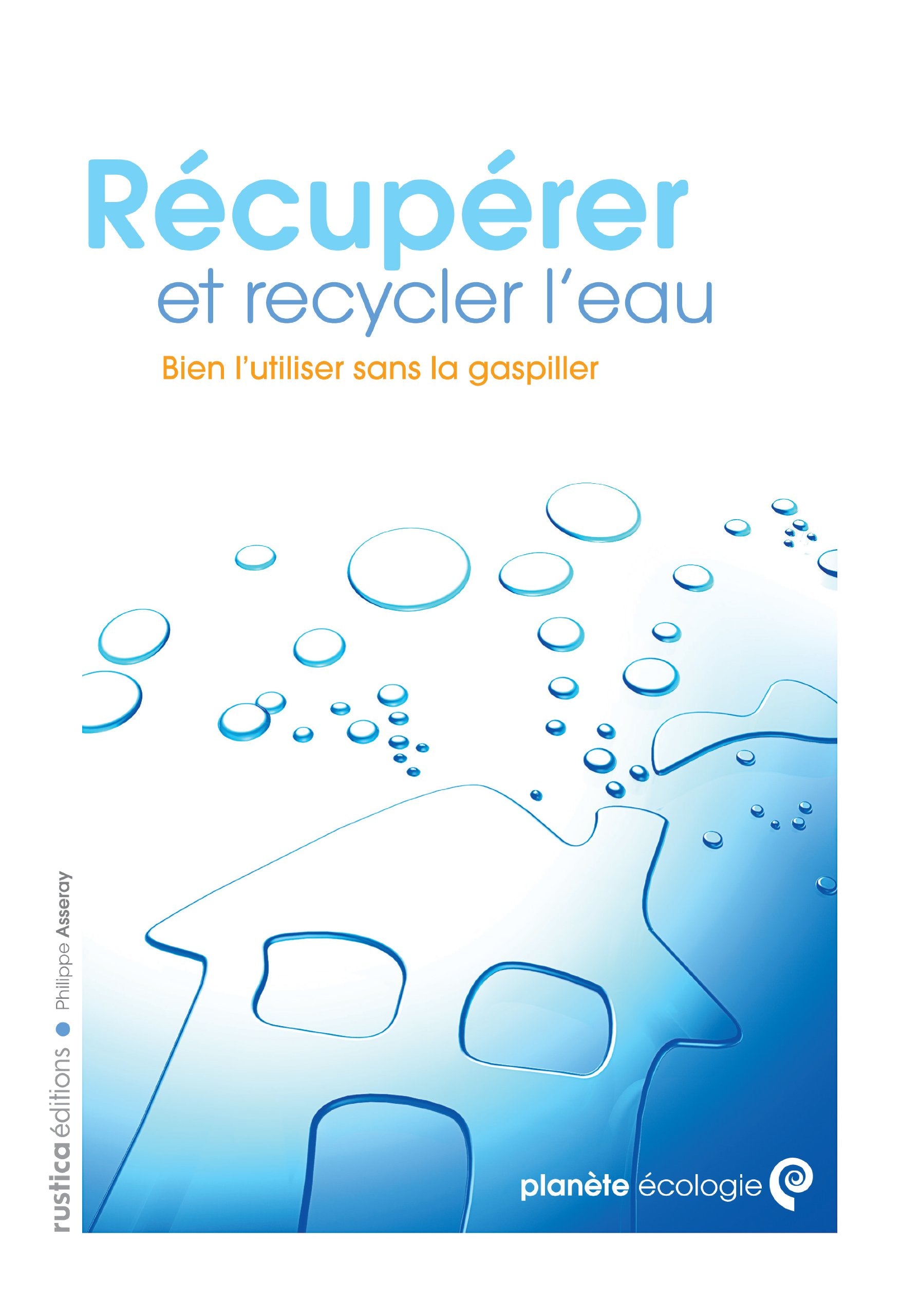 Récupérer et recycler l'eau: Bien l'utiliser sans la gaspiller Garden & Plants