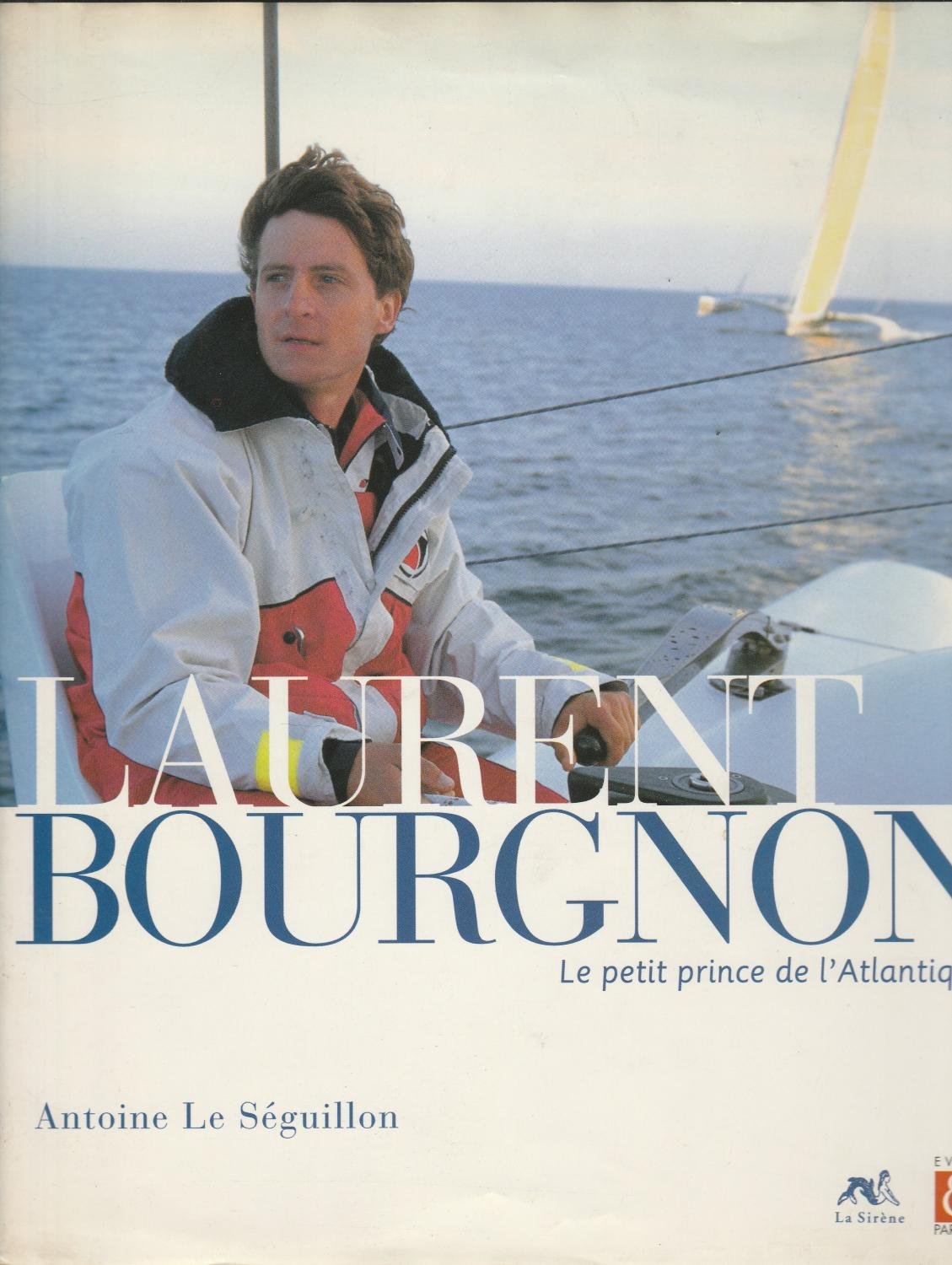 Laurent Bourgnon: Le petit prince de l'Atlantique Leisure & Fun