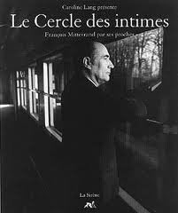 Le cercle des intimes: François Mitterrand par ses proches book