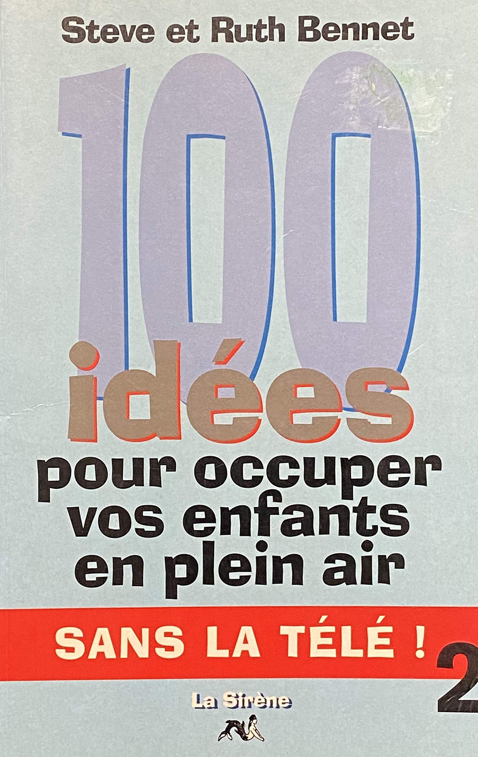 100 idées pour occuper vos enfants... sans la télé Tome 2: 100 idées pour occuper vos enfants en plein air, sans la télé Books