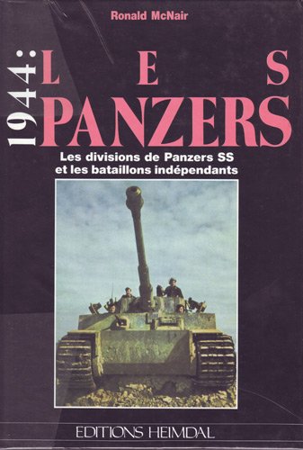 Les panzers, 1944 : les divisions de panzers SS et les bataillons indépendants book