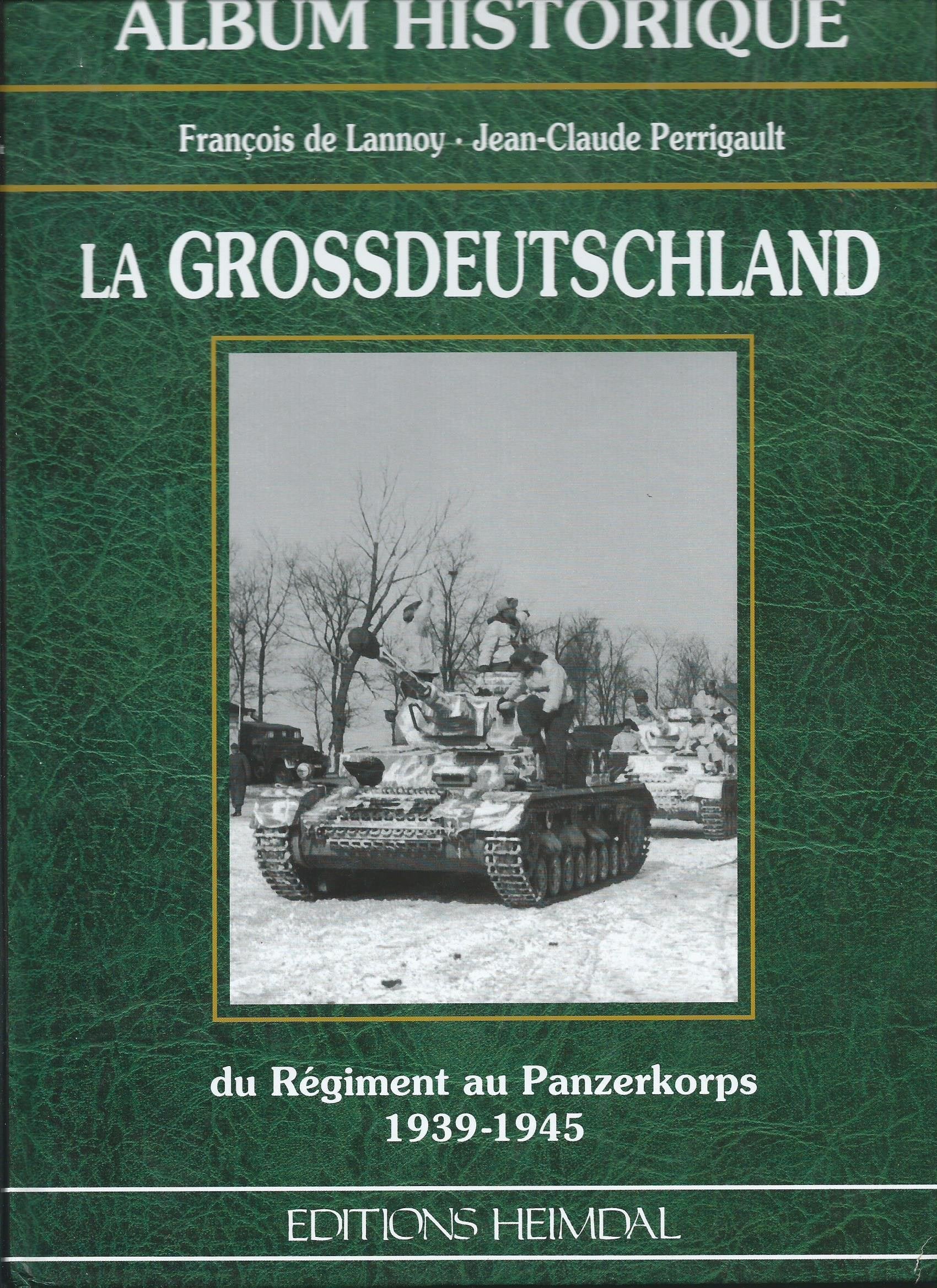 La Grossdeutschland : Du régiment au Panzerkorps, 1939-1945 book